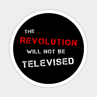 The Revolution Will Not Be Televised (R & W) Magnet